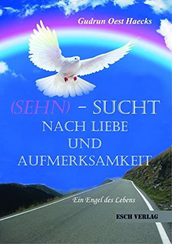 Sehn-Sucht nach Liebe und Aufmerksamkeit