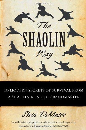 The Shaolin Way: 10 Modern Secrets of Survival from a Shaolin Kung Fu Grandmaster