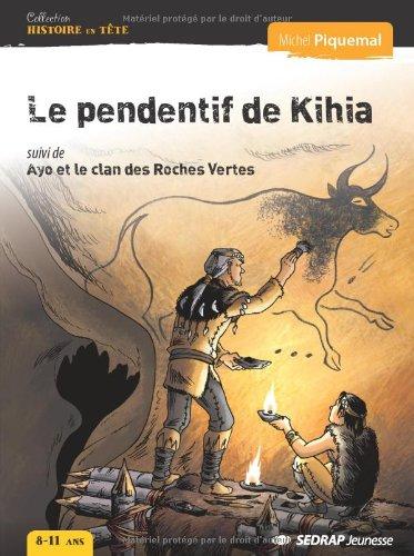 Le pendentif de Kihia. Ayo et le clan des roches vertes