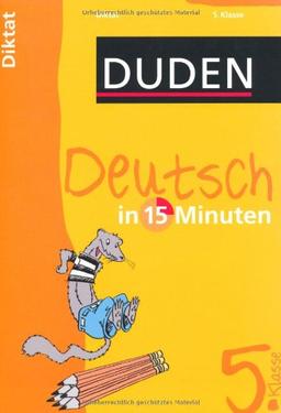 Duden Deutsch in 15 Minuten. Diktat 5. Klasse