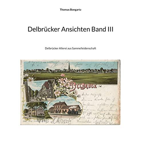 Delbrücker Ansichten Band III: Delbrücker Allerei aus Sammelleidenschaft