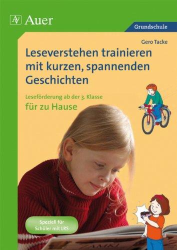 Leseverstehen trainieren mit kurzen, spannenden Geschichten. Ab 3. Kl. für zu Hause: Leseförderung ab der 3. Klasse für zu Hause