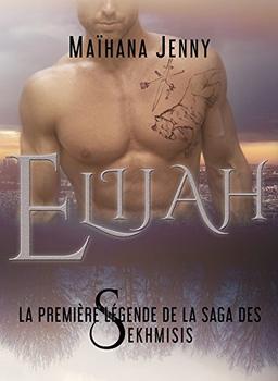 ELIJAH: La première légende de la saga des Sekhmisis