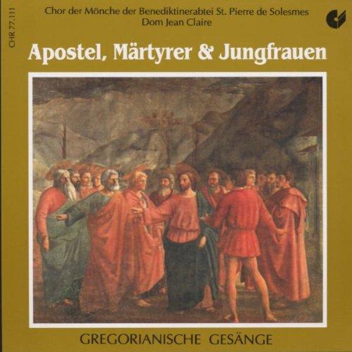 Gregorianischer Gesang: Apostel, Märtyrer und Jungfrauen (Liturgien)