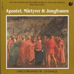 Gregorianischer Gesang: Apostel, Märtyrer und Jungfrauen (Liturgien)