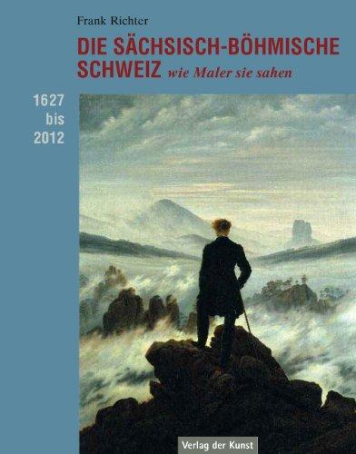 Die Sächsisch-Böhmische Schweiz  - wie Maler sie sahen: 1627 bis 2012