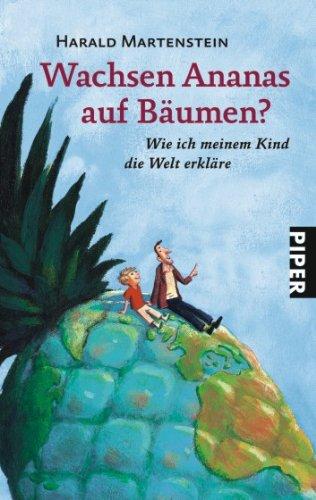 Wachsen Ananas auf Bäumen?: Wie ich meinem Kind die Welt erkläre