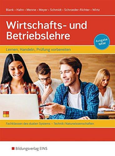 Wirtschafts- und Betriebslehre - Lernen, handeln, Prüfung vorbereiten: Für Berufsschulen - Fachbereich Technik/Naturwissenschaften - Ausgabe NRW: Schülerband