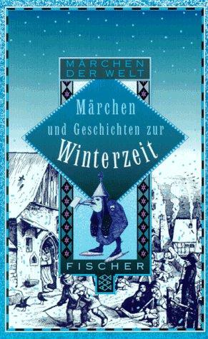 Märchen und Geschichten zur Winterzeit. ( Märchen der Welt).