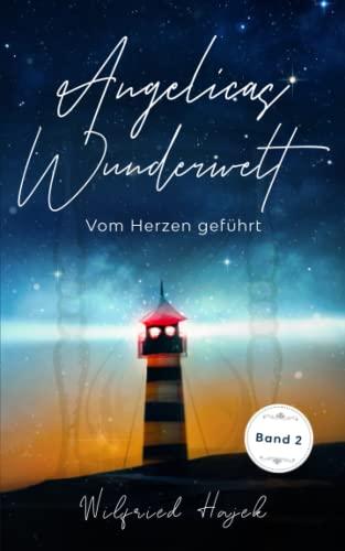 Angelicas Wunderwelt (Band 2): Vom Herzen geführt