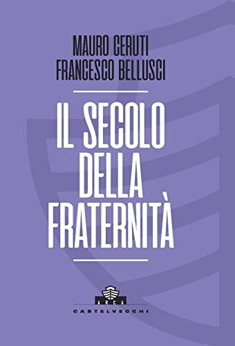 Il secolo della fraternità. Una scommessa per la Cosmopolis (Arca)