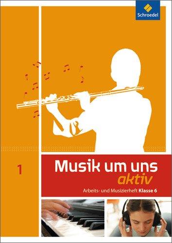 Musik um uns SI - 5. Auflage 2011: Arbeits- und Musizierheft 1 B (6. Schuljahr): Arbeits- und Musizierheft - Sekundarstufe 1 - Auflage 2011