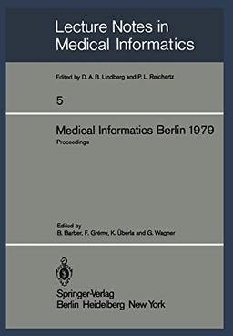 Medical Informatics Berlin 1979: International Conference on Medical Computing Berlin, September 17–20, 1979 Proceedings (Lecture Notes in Medical Informatics, 5, Band 5)