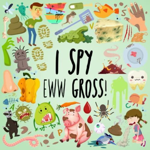 I Spy - Eww Gross!: A Fun Guessing Game for 3-5 Year Olds (I Spy Book Collection for Kids, Band 16)