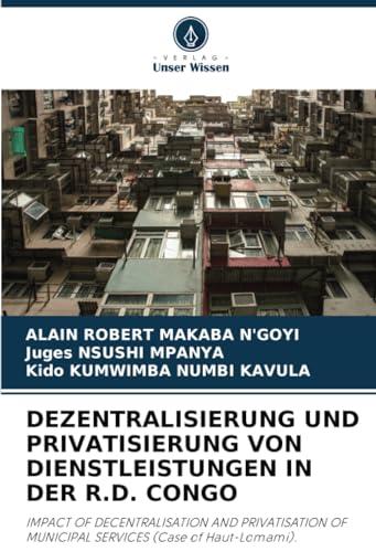 DEZENTRALISIERUNG UND PRIVATISIERUNG VON DIENSTLEISTUNGEN IN DER R.D. CONGO: IMPACT OF DECENTRALISATION AND PRIVATISATION OF MUNICIPAL SERVICES (Case of Haut-Lomami).