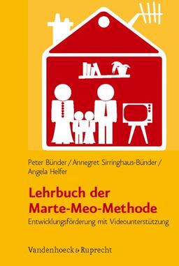 Lehrbuch der Marte-Meo-Methode: Entwicklungsförderung mit Videounterstützung