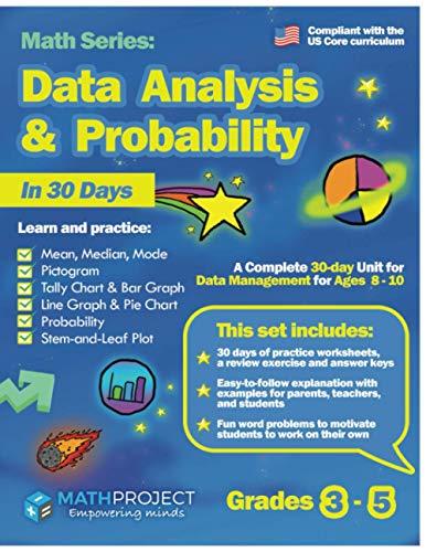 Data Analysis and Probability for Grades 3-5 OR ages 8-10: Mean, Median, Mode | Pictogram | Tally Chart | Bar Graph | Line Graph | Pie Chart | ... and leaf Graph: Math Series by Math Project