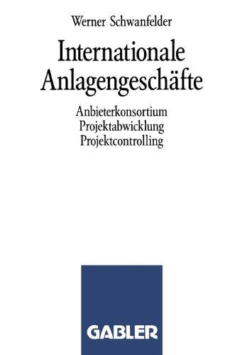 Internationale Anlagengeschäfte: Anbieterkonsortium, Projektabwicklung, Projektcontrolling