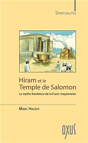 Hiram et le temple de Salomon : le mythe fondateur de la franc-maçonnerie