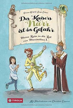 Des Kaisers Narr ist in Gefahr: Meine Reise in die Zeit von Kaiser Maximilian I.