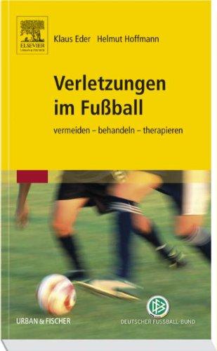 Verletzungen im Fußball: vermeiden - behandeln - therapieren: Sportphysiotherapie in der Praxis