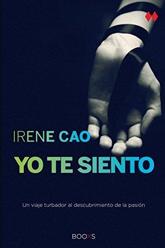 Yo te siento (Trilogía de los sentidos 2): De nada sirve resistirse a la pasión cuando es la pasión la que te elige