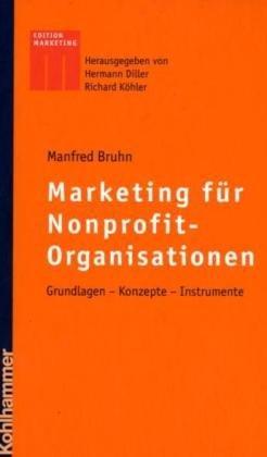 Marketing für Nonprofit-Organisationen. Grundlagen- Konzepte- Instrumente