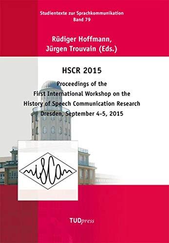 HSCR 2015: Proceedings of the First International Workshop on the History of Speech Communication Research Dresden, September 4-5, 2015 (Studientexte zur Sprachkommunikation)