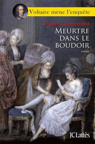 Voltaire mène l'enquête. Meurtre dans le boudoir