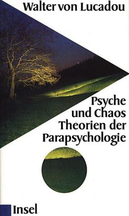 Psyche und Chaos. Theorien der Parapsychologie