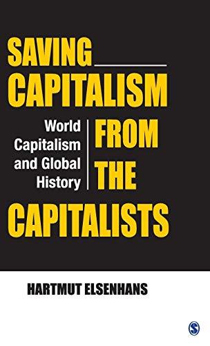 Saving Capitalism from the Capitalists: World Capitalism and Global History