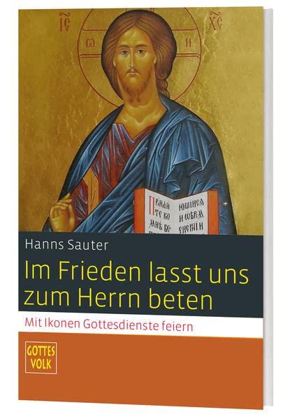 Im Frieden lasst uns zum Herrn beten: Mit Ikonen Gottesdienste feiern