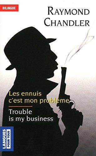 Trouble is my business. Les ennuis c'est mon problème