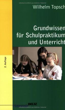 Grundwissen für Schulpraktikum und Unterricht: Studientexte für das Lehramt Band 13 (Beltz Pädagogik / BildungsWissen Lehramt)