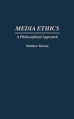 Media Ethics: A Philosophical Approach