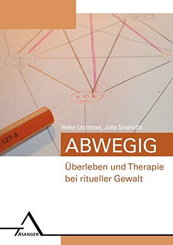 Abwegig - Überleben und Therapie bei ritueller Gewalt.