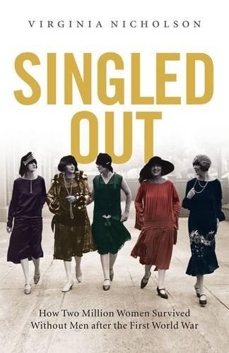 Singled Out: How Two Million Women Survived without Men After the First World War