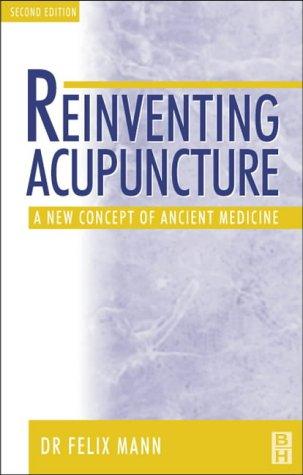 Reinventing Acupuncture: A New Concept of Ancient Medicine