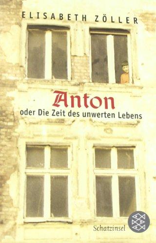 Anton oder Die Zeit des unwerten Lebens