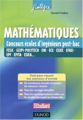 Mathématiques : concours écoles d'ingénieurs post-bac : FESIC, GEIPI-POLYTECH, ENI, ECE, ESIEE, EFREI, EPF, EPITA