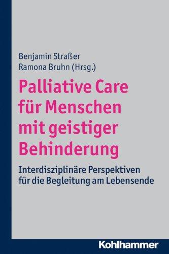 Palliative Care für Menschen mit geistiger Behinderung: Interdisziplinäre Perspektiven für die Begleitung am Lebensende