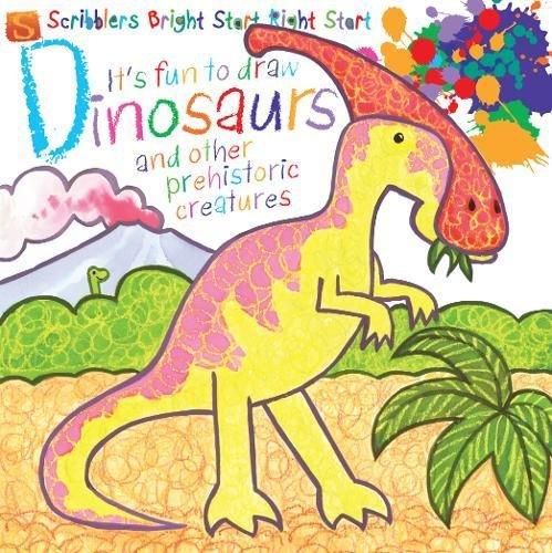 It's Fun To Draw: Dinosaurs And Other Prehistoric Creatures (Scribblers Bright Start Right Start)