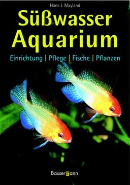 Süßwasser-Aquarium. Einrichtung, Pflege, Fische, Pflanzen