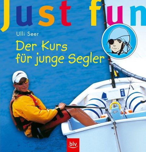 Just Fun - Der Kurs für junge Segler. Tipps wie du es richtig machst