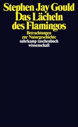 Das Lächeln des Flamingos: Betrachtungen zur Naturgeschichte (suhrkamp taschenbuch wissenschaft)