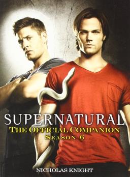 Supernatural: The Official Companion Season 6