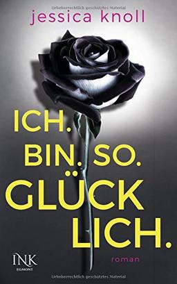 Ich. Bin. So. Glücklich.