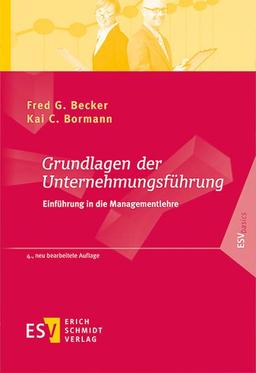 Grundlagen der Unternehmungsführung: Einführung in die Managementlehre (ESVbasics)