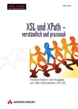 XSL und XPath - verständlich und praxisnah . Transformation und Ausgabe von XML-Dokumenten mit XSL (net.com)