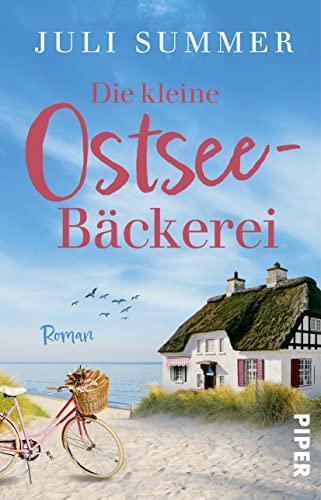 Die kleine Ostsee-Bäckerei: Ein Küstenroman | Warmherziger Liebesroman um eine Bäckerei an der traumhaft schönen Ostseeküste